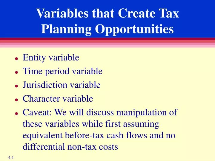 variables that create tax planning opportunities