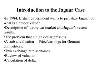 Introduction to the Jaguar Case In 1984, British government wants to privatize Jaguar, but what is a proper value?