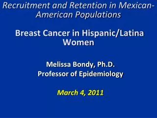 Recruitment and Retention in Mexican-American Populations Breast Cancer in Hispanic/Latina Women