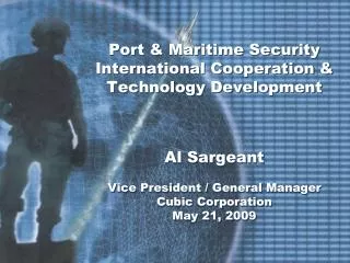Port &amp; Maritime Security International Cooperation &amp; Technology Development Al Sargeant Vice President / General