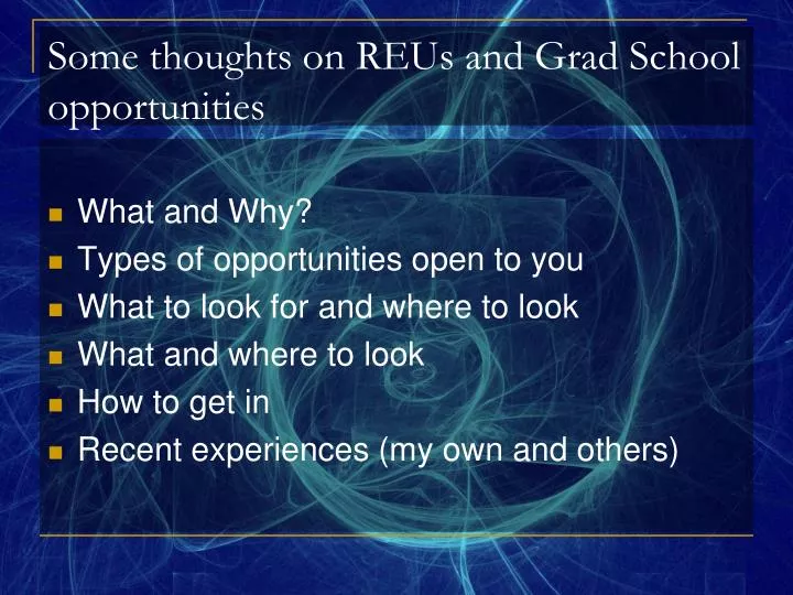 some thoughts on reus and grad school opportunities