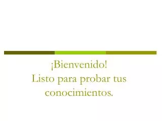 bienvenido listo para probar tus conocimientos