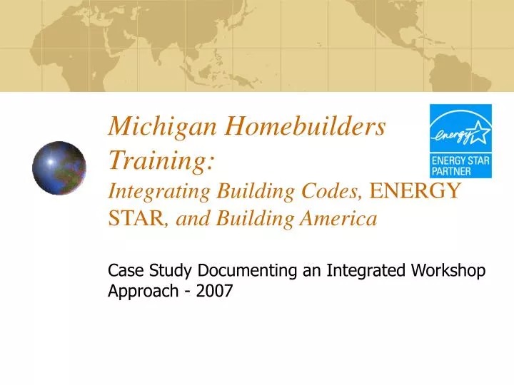 michigan homebuilders training integrating building codes energy star and building america