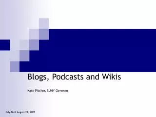 Blogs, Podcasts and Wikis Kate Pitcher, SUNY Geneseo