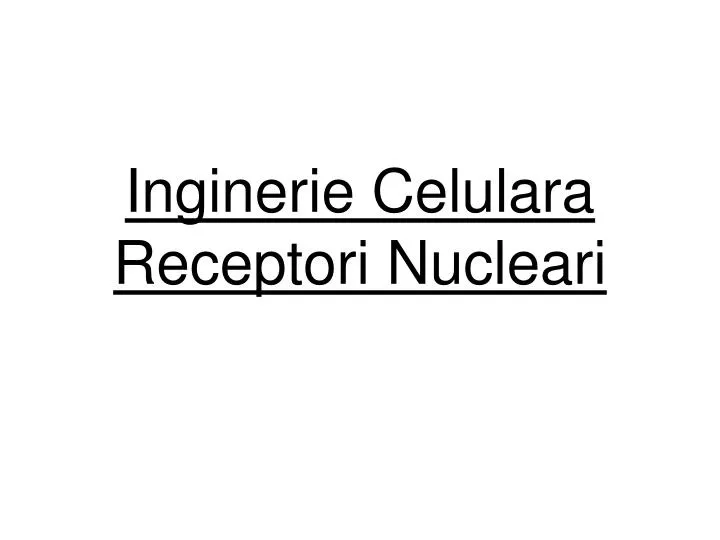 inginerie celulara receptori nucleari
