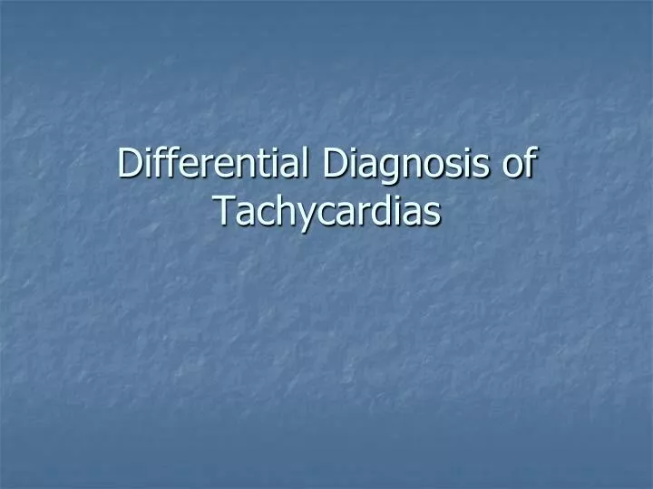 differential diagnosis of tachycardias