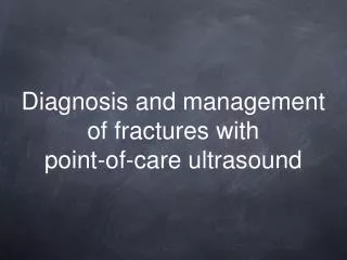 Diagnosis and management of fractures with point-of-care ultrasound