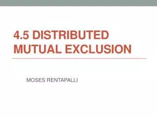 4.5 DISTRIBUTED MUTUAL EXCLUSION