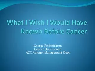 What I Wish I Would Have Known Before Cancer