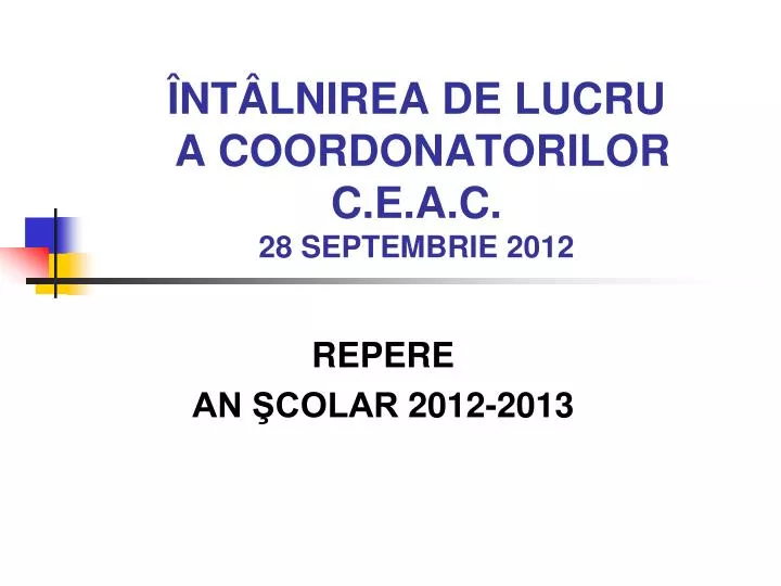 nt lnirea de lucru a coordonatorilor c e a c 28 septembrie 2012