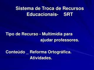 Sistema de Troca de Recursos Educacionais- SRT Tipo de Recurso - Multimídia para ajuda