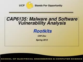 CAP6135: Malware and Software Vulnerability Analysis Rootkits Cliff Zou Spring 2012
