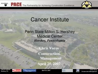 Cancer Institute Penn State Milton S. Hershey Medical Center Hershey, Pennsylvania