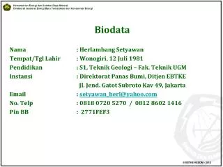Biodata Nama			: Herlambang Setyawan Tempat/Tgl Lahir	: Wonogiri, 12 Juli 1981	 Pendidikan		: S1, Teknik Geologi – Fak.