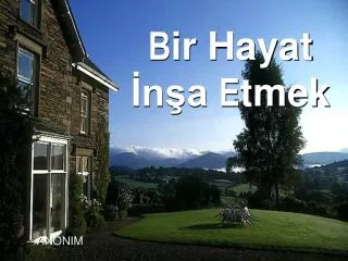 B ir Hayat İnşa E tmek