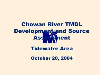 Chowan River TMDL Development and Source Assessment Tidewater Area October 20, 2004