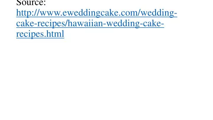 source http www eweddingcake com wedding cake recipes hawaiian wedding cake recipes html