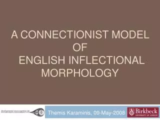 A Connectionist model of English inflectional morphology