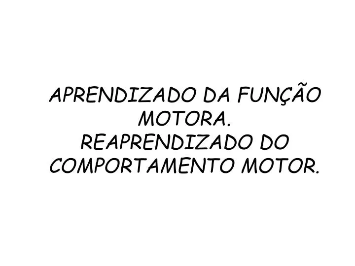 aprendizado da fun o motora reaprendizado do comportamento motor