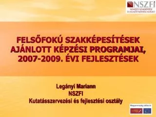 FELSŐFOKÚ SZAKKÉPESÍTÉSEK AJÁNLOTT KÉPZÉSI PROGRAMJAI, 2007-2009. ÉVI FEJLESZTÉSEK