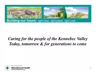 Caring for the people of the Kennebec Valley Today, tomorrow &amp; for generations to come