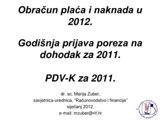 Obračun plaća i naknada u 2012. Godišnja prijava poreza na dohodak za 2011. PDV-K za 2011.