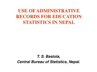 USE OF ADMINISTRATIVE RECORDS FOR EDUCATION STATISTICS IN NEPAL