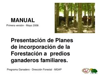 MANUAL Presentación de Planes de incorporación de la Forestación a predios ganaderos familiares.
