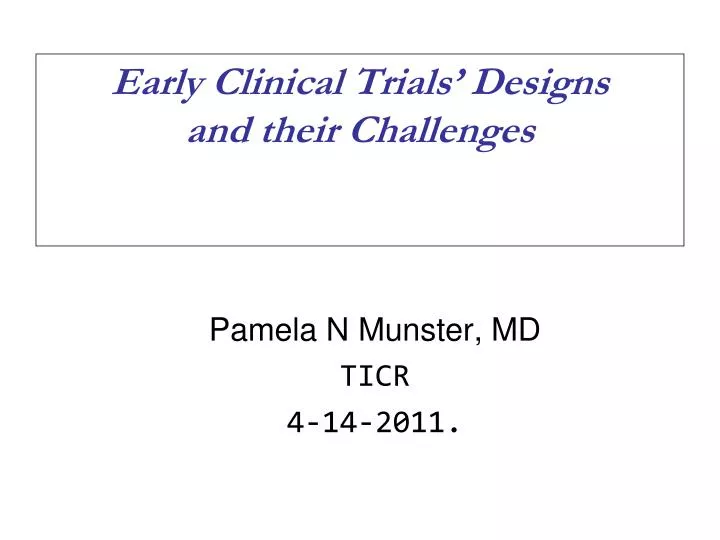 early clinical trials designs and their challenges