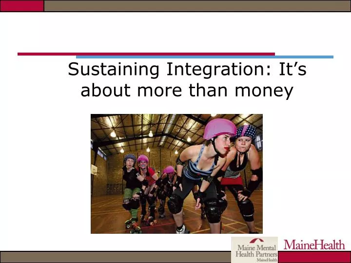 sustaining integration it s about more than money