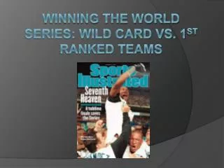 Winning the World Series: Wild Card vs. 1 st Ranked Teams