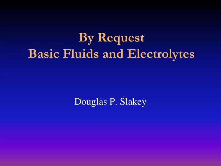 by request basic fluids and electrolytes