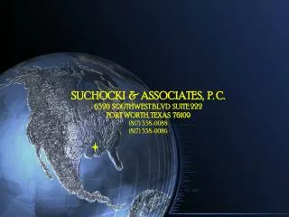 SUCHOCKI &amp; ASSOCIATES, P. C. 6320 SOUTHWEST BLVD SUITE 222 FORT WORTH, TEXAS 76109 (817) 338-0088 (817) 338-008