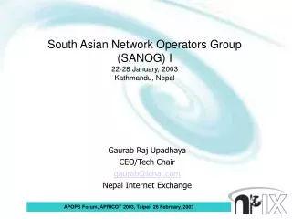South Asian Network Operators Group (SANOG) I 22-28 January, 2003 Kathmandu, Nepal
