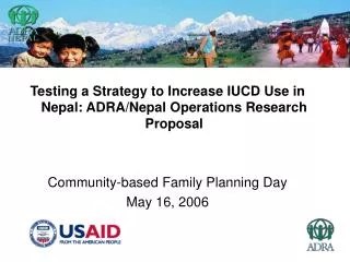 Testing a Strategy to Increase IUCD Use in Nepal: ADRA/Nepal Operations Research Proposal Community-based Family Plannin
