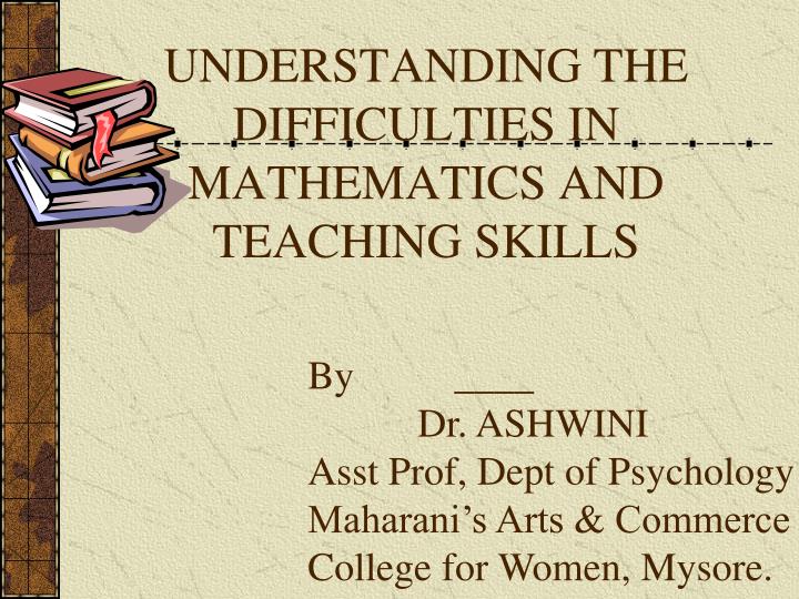 understanding the difficulties in mathematics and teaching skills