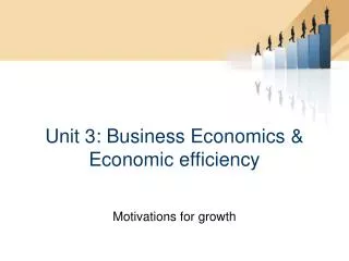 Unit 3: Business Economics &amp; Economic efficiency