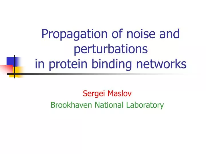 propagation of noise and perturbations in protein binding networks