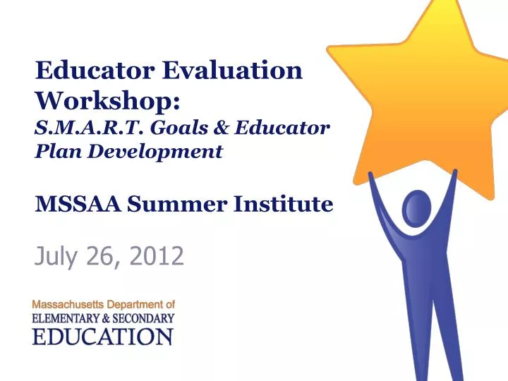 educator evaluation workshop s m a r t goals educator plan development mssaa summer institute