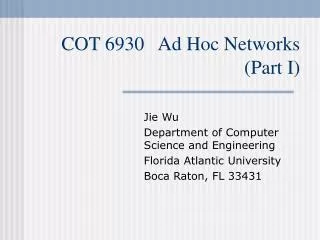 COT 6930 Ad Hoc Networks (Part I)