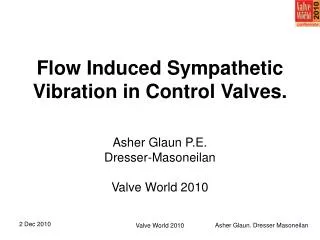 Flow Induced Sympathetic Vibration in Control Valves.