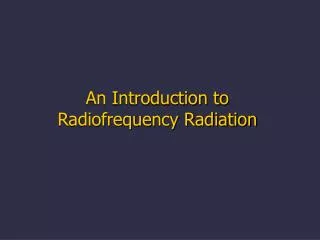 An Introduction to Radiofrequency Radiation