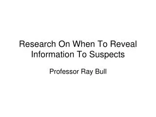 Research On When To Reveal Information To Suspects