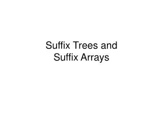 Suffix Trees and Suffix Arrays