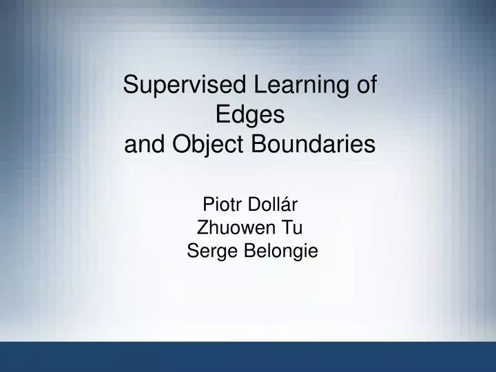 supervised learning of edges and object boundaries