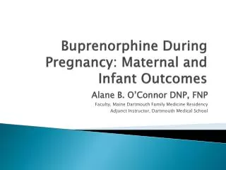 Buprenorphine During Pregnancy: Maternal and Infant Outcomes