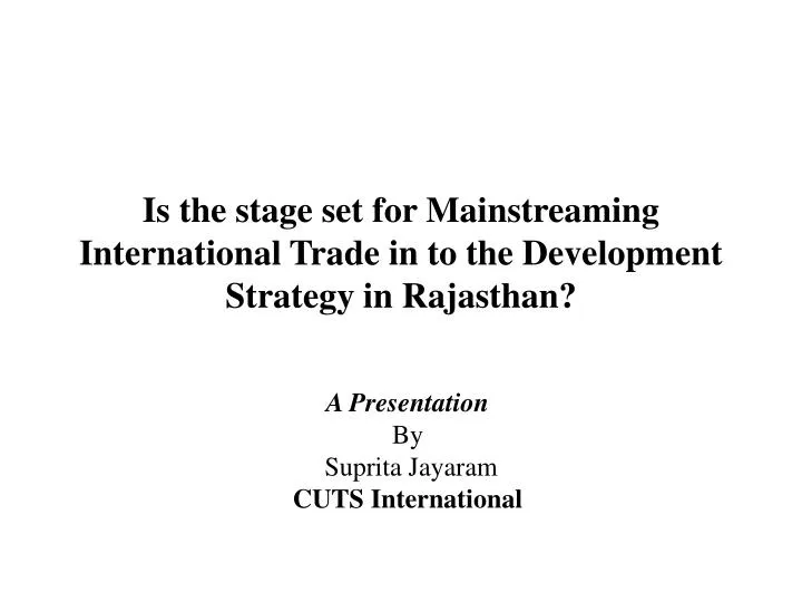 is the stage set for mainstreaming international trade in to the development strategy in rajasthan