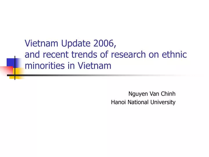 vietnam update 2006 and recent trends of research on ethnic minorities in vietnam