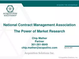 National Contract Management Association The Power of Market Research Chip Mather Partner 301-261-9849 chip.mather@acqs