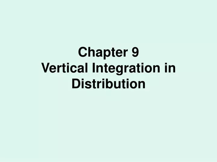 chapter 9 vertical integration in distribution